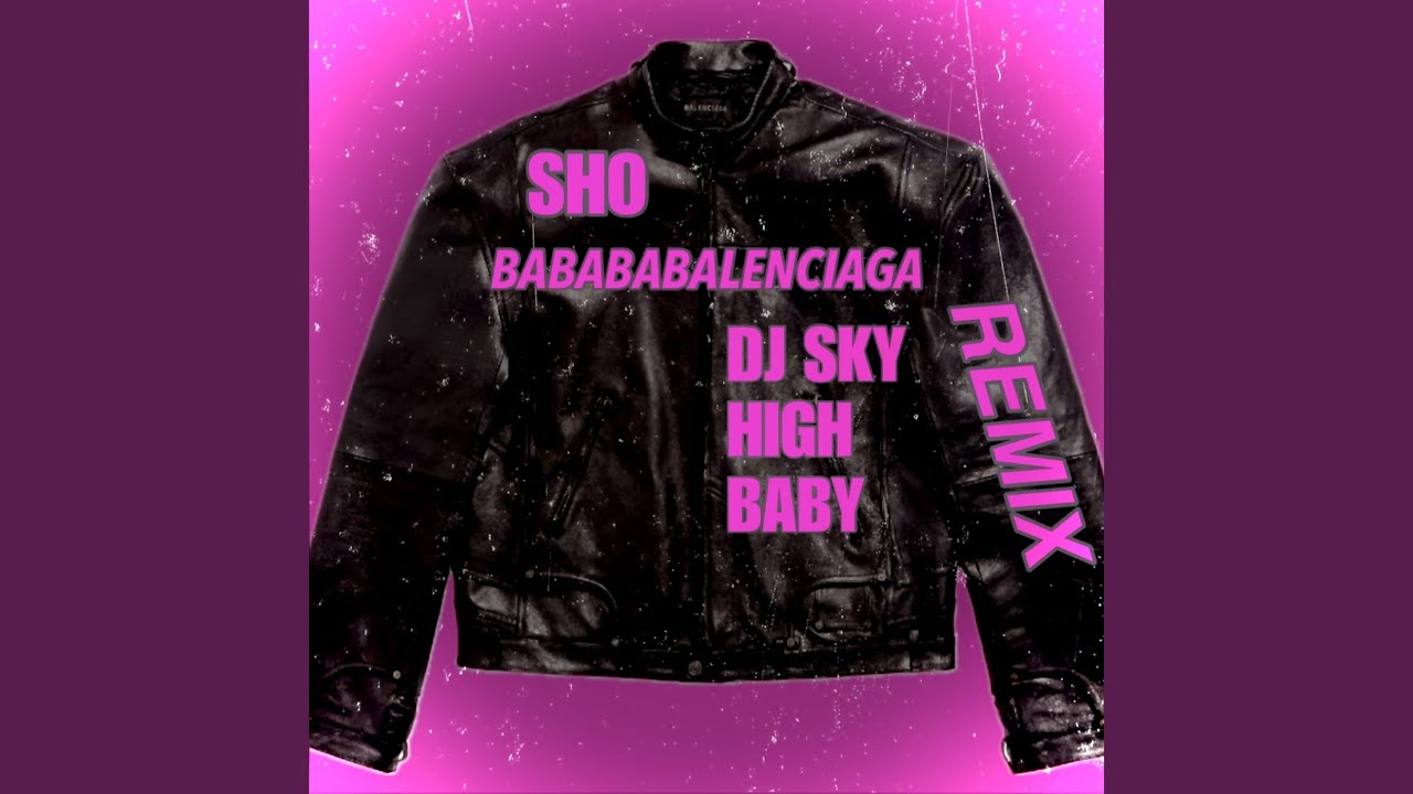 BABABABALENCIAGA (feat. DJ Sky High Baby) (Remix)