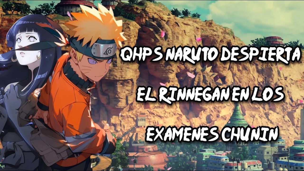 ¿QHPS NARUTO DESPIERTA EL RINNEGAN EN LOS EXaMENES CHUNIN ? CAPITULO 4