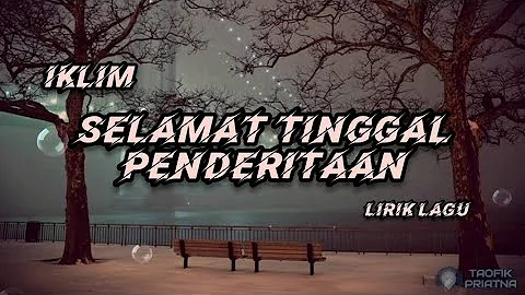 Selamat Tinggal Penderitaan - Iklim (Lirik Lagu)