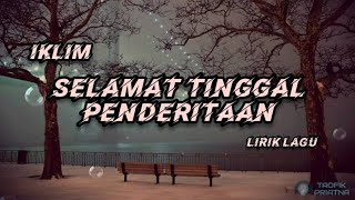 Selamat Tinggal Penderitaan - Iklim (Lirik Lagu)