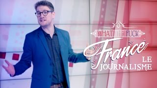 What The Fuck France - Le Journalisme