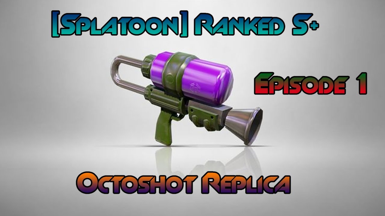 Splatoon Ranked S Octoshot Replica Episode 1 Youtube - octoshot replica roblox