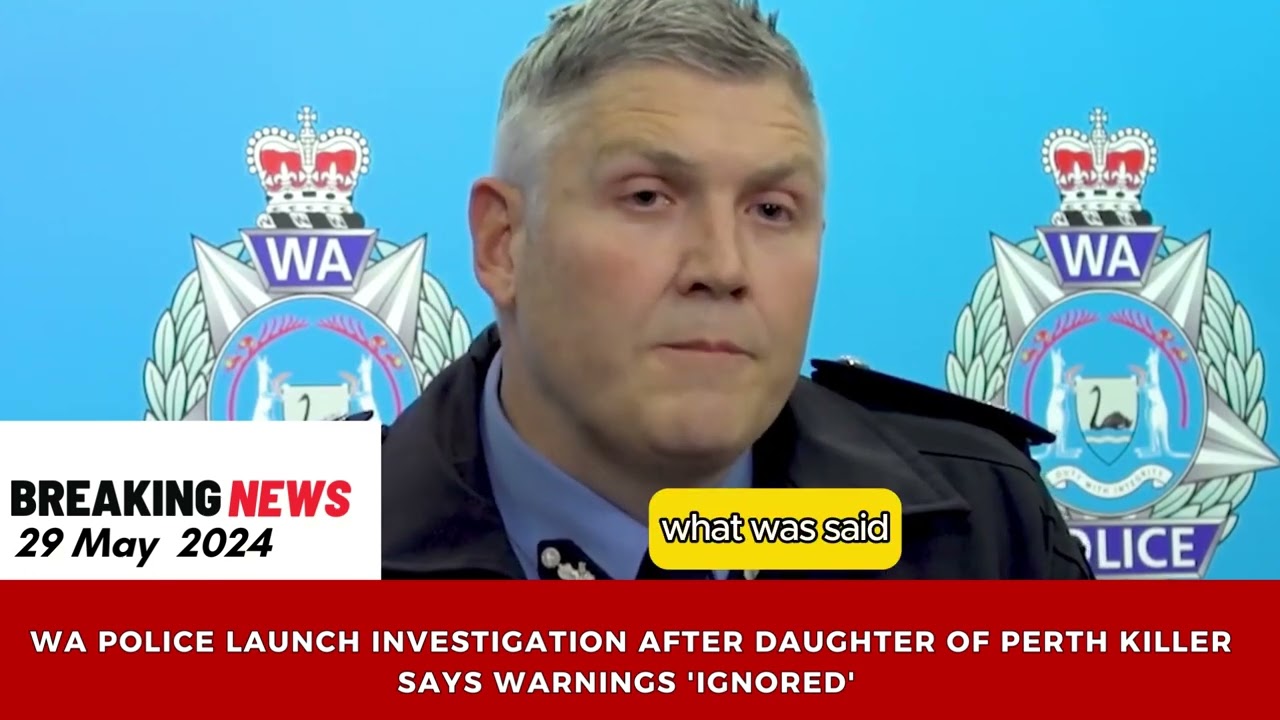 WA police launch investigation after daughter of Perth killer says warnings 'ignored'