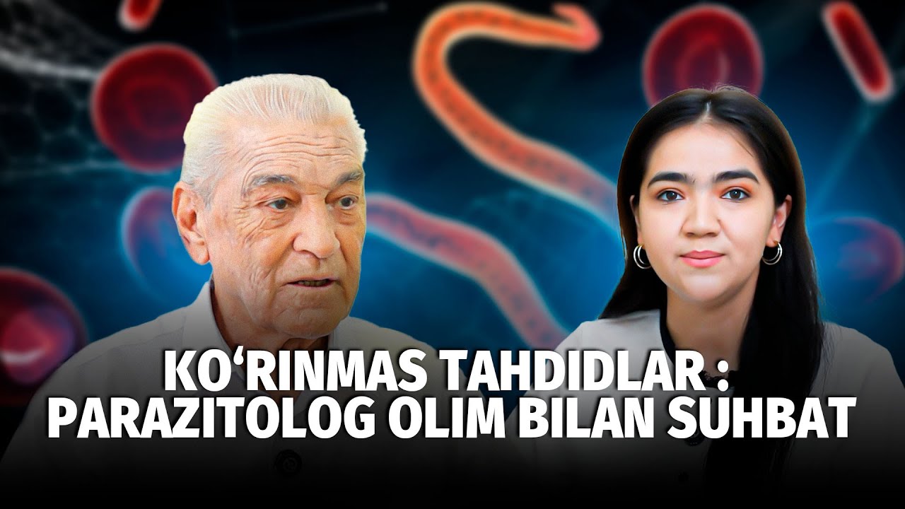 KO‘RINMAS TAHDIDLAR: PARAZITOLOG OLIM BILAN SUHBAT