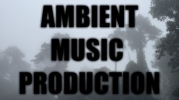 Ambient Music Production // Start To Finish