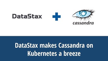 DataStax makes Cassandra on Kubernetes a breeze