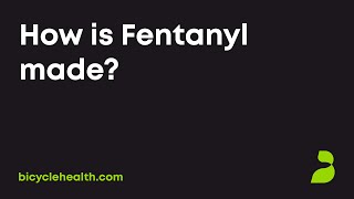 How is Fentanyl made?