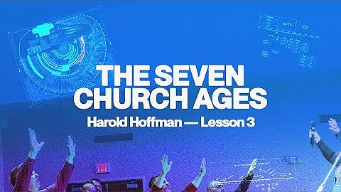 The Seven Church Ages - Lesson 3  - Harold Hoffman...