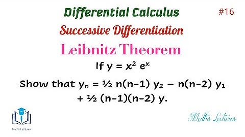 If y = x^2 e^x show the yn = 1/2 n(n-1) y2 - n(n-2) y1 + 1/2 (n-1)(n-2) y |Leibnitz Theorem|தமிழில்
