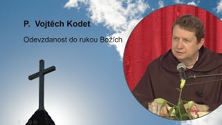 Odevzdanost do rukou Božích - Páter Vojtěch Kodet