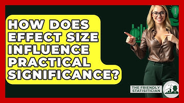 How Does Effect Size Influence Practical Significance? - The Friendly Statistician