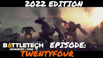 BATTLETECH ADVANCED 3062:  **** 2022 EDITION ***** EPISODE TWENTY-FOUR