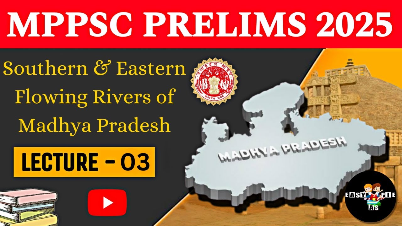 South Eastern Flowing Rivers of Madhya Pradesh | MPPSC Prelims 2025 | Lecture 03 | Easy As Pie MPPSC