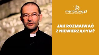 Jak rozmawiać z niewierzącym? | Ksiądz Jacek Stryczek