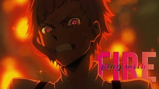 Play With Fire | Bungou Stray Dogs