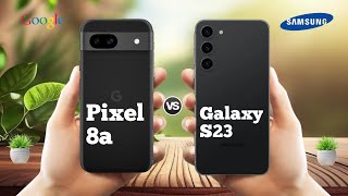 Google Pixel 8a Vs Samsung galaxy S23 ll Full Comparison ⚡which one is best ?