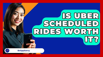 Is Uber Scheduled Rides Worth It? - Be App Savvy