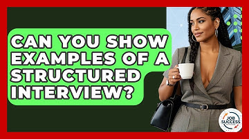 Can You Show Examples Of A Structured Interview? - Job Success Network