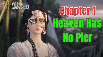 Chapter 1 - Heaven Has No Pier Walkthrough | Where Wind Meet - No Commentary