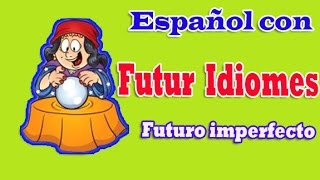 Испанский язык. Урок 55. Futuro Imperfecto. Будущее время. Испанский язык. Урок 55. Futuro Imperfecto. Будущее время.