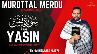 Murottal AlQuran Merdu Surah Yasin Pengantar Tidur | By : Muhammad Hijazi | Ngaji Merdu