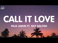 Felix Jaehn - Call It Love (Lyrics) ft. Ray Dalton