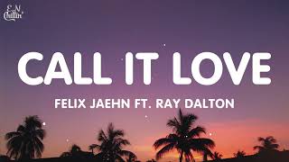 Video thumbnail of "Felix Jaehn - Call It Love (Lyrics) ft. Ray Dalton"