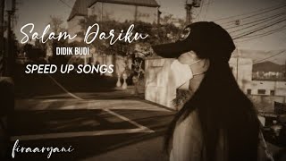 Salam Dariku (Speed Up Songs Lyrics) - Didik Budi