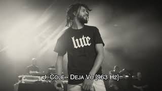 J. Cole - Deja Vu 963 Hz