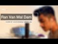 Centigradz  ran van mal dam       cover by chathuranga niroshana