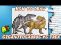 How to Draw GIGANOTOSAURUS VS T-REX