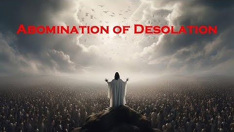 The Abomination of Desolation Pt1 4K