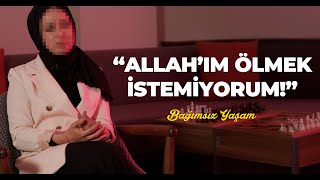 Allahim Ölmek İstemi̇yorum - Minenin Hayatı - Bağımsız Yaşam