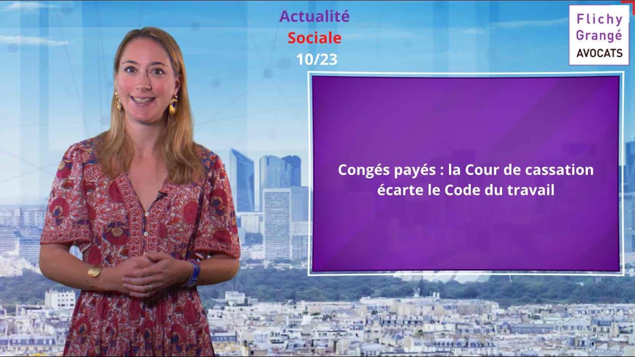 #45 JT du Social / Congés payés : la Cour de cassation écarte le Code du travail