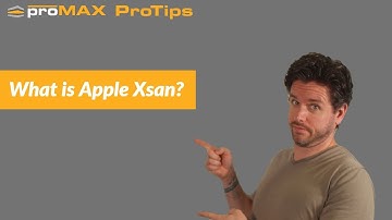 What is Apple Xsan? | ProMAX ProTip 0054
