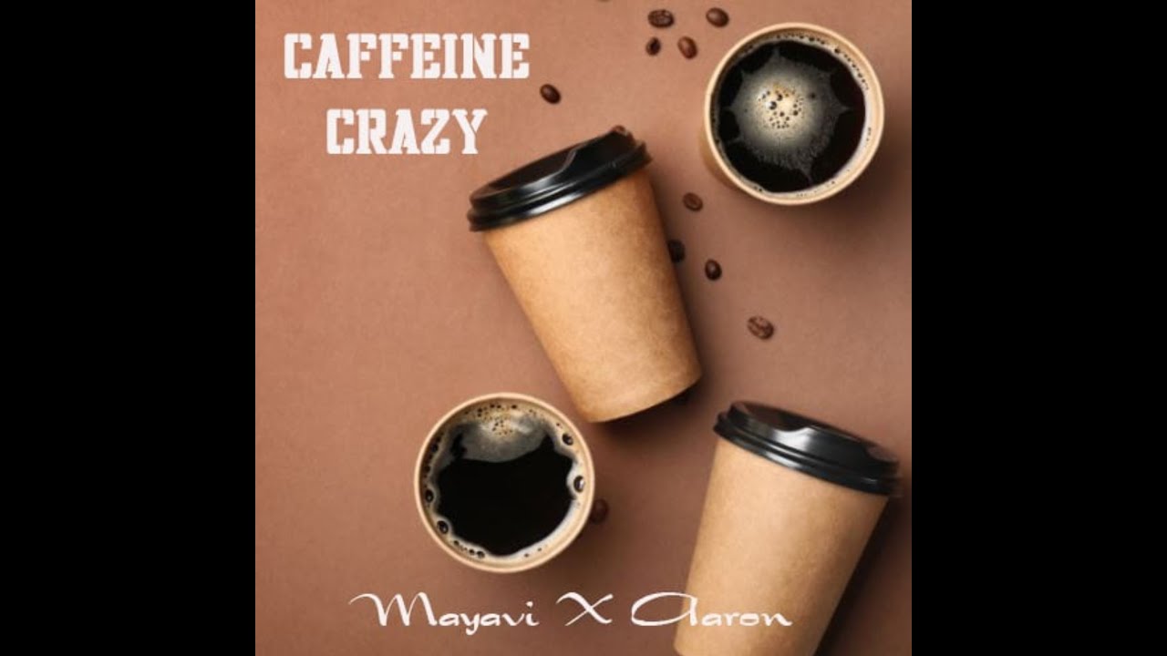 Mayavi x Aaron - Caffeine Crazy