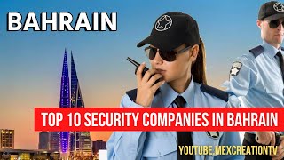 Top 10 security companies in Bahrain their Salaries and Employee Welfare  | Mexcreationtv