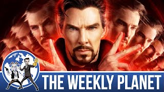 Doctor Strange in the Multiverse Of Madness - The Weekly Planet Podcast