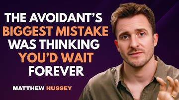 The Avoidant’s Biggest Mistake Was Thinking You’d Wait Forever | Matthew Hussey