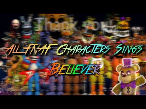All FNAF Characters Sings Believer
