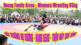 Duong Family Arena - Women's wrestling 65kg class/Đấu trường  họ Dương - Trận này quá đỉnh