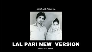 Lal Pari (THE KAIM MUSIC )Amarjot Chmkila | New Version | new punjabi song