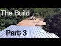 The Cabin Build Part 3