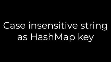 Java :Case insensitive string as HashMap key(5solution)