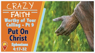 Ephesians: Worthy Of Our Calling - Session 9 - “Put On Christ” Ephesians 4:17-32 by Find Your Crazy 49 views 2 years ago 22 minutes