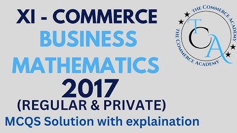 BUSINESS MATHEMATICS MCQs 2017| I.COM part 1| intermediate first year Commerce MCQS| Karachi Board