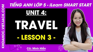 Tiếng Anh Lớp 5 Unit 4 | Lesson 3 | Travel - Trang 54, 55, 56 | i-Learn Smart Start (HAY NHẤT)