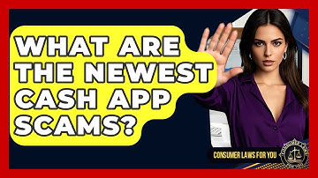 What Are The Newest Cash App Scams? - Consumer Laws For You