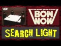 BOW WOW 「Search Light」