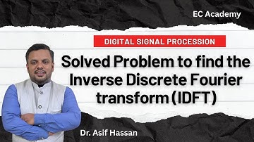 Problem to find Inverse Discrete Fourier transform (IDFT) using matrix method || EC Academy